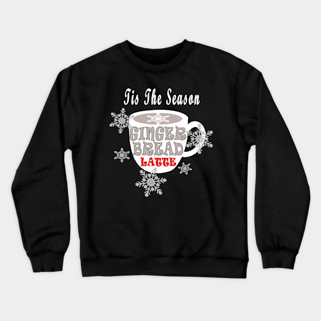 Gingerbread Latte Tis The Season Coffee Lover Crewneck Sweatshirt by DesignFunk